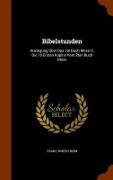 Cover-Bild zum Titel 'Bibelstunden: Auslegung Über Das 1te Buch Mose U. Die 10 Ersten Kapitel Vom 2ten Buch Mose' von 'Franz Joseph Heim'