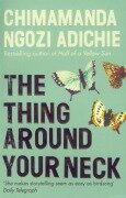 Cover-Bild zum Titel 'The Thing Around Your Neck' von 'Chimamanda Ngozi Adichie'