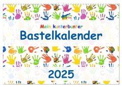 Mein kunterbunter Bastelkalender (Wandkalender 2025 DIN A3 quer), CALVENDO Monatskalender - Carola Vahldiek