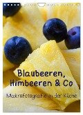 Blaubeeren, Himbeeren & Co - Makrofotografie in der Küche (Wandkalender 2024 DIN A4 hoch), CALVENDO Monatskalender - Brigitte Deus-Neumann