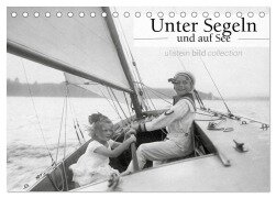 Unter Segeln und auf See (Tischkalender 2025 DIN A5 quer), CALVENDO Monatskalender - Ullstein Bild Axel Springer Syndication Gmbh