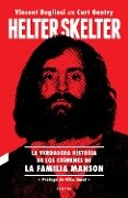 Helter Skelter: La verdadera historia de los crímenes de la Familia Manson - Vincent Bugliosi, Curt Gentry