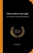 Oliver and the Jew Fagin: From the Oliver Twist of Charles Dickens - Anonymous