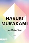 Cover-Bild zum Titel 'Die Stadt und ihre ungewisse Mauer' von 'Haruki Murakami'