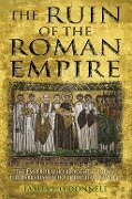 The Ruin of the Roman Empire - James J O'Donnell