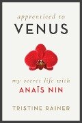 Apprenticed to Venus - Tristine Rainer