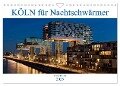 KÖLN für Nachtschwärmer (Wandkalender 2025 DIN A4 quer), CALVENDO Monatskalender - U. Boettcher