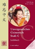 Unvergessliches Chinesisch, Stufe C. Lehrbuch - Dieter Ziethen, Hefei Huang