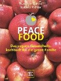 Peace Food - Das vegane Gesundheitskochbuch für die ganze Familie - Ruediger Dahlke, Isabella Richter