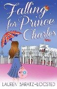Cover-Bild zum Titel 'Falling for Prince Charles' von 'Lauren Baratz-Logsted'