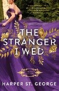 The Stranger I Wed - Harper St. George