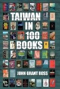 Cover-Bild zum Titel 'Taiwan in 100 Books' von 'John Grant Ross'