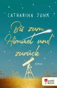 Bis zum Himmel und zurück - Catharina Junk