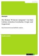 Cover-Bild zum Titel 'Der Roman "Il barone rampante" von Italo Calvino zwischen Geschichte, Utopie und Gegenwart' von 'Anonymous'