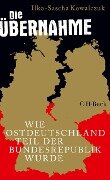 Cover-Bild zum Titel 'Die Übernahme' von 'Ilko-Sascha Kowalczuk'