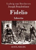Fidelio - Ludwig van Beethoven, Joseph Sonnleithner, Georg Friedrich Treitschke, Stephan von Breuning