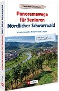 Panoramawege für Senioren Nördlicher Schwarzwald - Lars Freudenthal, Annette Freudenthal