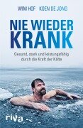 Cover-Bild zum Titel 'Nie wieder krank' von 'Wim Hof, Koen De Jong'