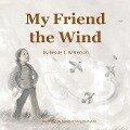 My Friend the Wind - Bessie T. Wilkerson