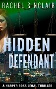 Hidden Defendant (Kansas City Legal Thrillers, #3) - Rachel Sinclair