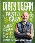 Dirty Vegan Fast and Easy - Matt Pritchard