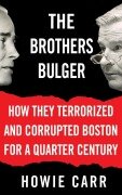 Cover-Bild zum Titel 'The Brothers Bulger' von 'Howie Carr'