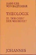 Theologik 3 / Der Geist der Wahrheit - Hans Urs von Balthasar