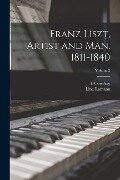 Franz Liszt, Artist and man. 1811-1840; Volume 2 - Lina Ramann, E. Cowdery
