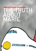 The Truth about Marie - Jean-Philippe Toussaint