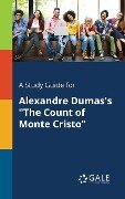 A Study Guide for Alexandre Dumas's "The Count of Monte Cristo" - Cengage Learning Gale