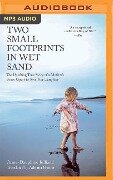 Two Small Footprints in Wet Sand: The Uplifting True Story of a Mother's Brave Quest to Save Her Daughter - Anne-Dauphine Julliand