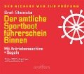 Der amtliche Sportbootführerschein Binnen - Mit Antriebsmaschine und Segeln - Kurt Graf, Dietrich Steinicke