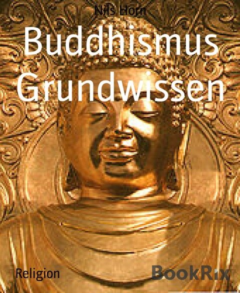 Buddhismus Grundwissen - Nils Horn