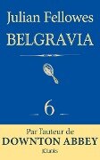 Feuilleton Belgravia épisode 6 - Julian Fellowes