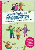 Unsere Feste im Kindergarten - Die schönsten Feier- und Spielideen für Januar bis Juni - Suse Klein