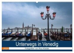 Unterwegs in Venedig (Wandkalender 2025 DIN A2 quer), CALVENDO Monatskalender - Rico Ködder