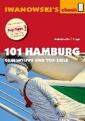 101 Hamburg - Reiseführer von Iwanowski - Michael Iwanowski, Ilona Kiss, Martina Raßbach, Matthias Kröner