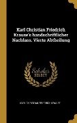 Karl Christian Friedrich Krause's Handschriftlicher Nachlass. Vierte Abtheilung - Karl Christian Friedrich Krause