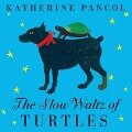 The Slow Waltz of Turtles Lib/E - Katherine Pancol