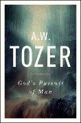 God's Pursuit of Man - A W Tozer