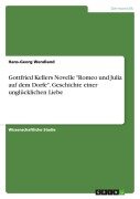 Cover-Bild zum Titel 'Gottfried Kellers Novelle "Romeo und Julia auf dem Dorfe". Geschichte einer unglücklichen Liebe' von 'Hans-Georg Wendland'