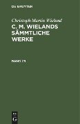 Christoph Martin Wieland: C. M. Wielands Sämmtliche Werke. Band 28 - Christoph Martin Wieland