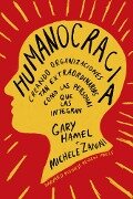 Humanocracia - Gary Hamel, Michele Zanini