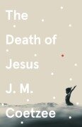 Cover-Bild zum Titel 'The Death of Jesus' von 'J. M. Coetzee'