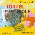 Törtel und der Wolf - Wieland Freund, Bernd Kohlhepp, Thomas Lotz, Jürgen Treyz