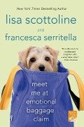 Meet Me at Emotional Baggage Claim - Lisa Scottoline, Francesca Serritella
