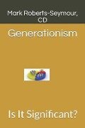 Generationism: Is It Significant? - CD Mark E. Roberts-Seymour