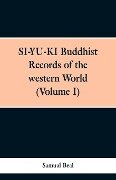 SI-YU-KI Budhist Records of the western World. (Volume I) - Samual Beal