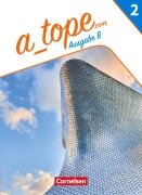 Cover-Bild zum Titel 'A_tope.com Band 2 - Spanisch als spät beginnende Fremdsprache Bayern - Ausgabe 2023 - Schulbuch' von 'Carolina Goreczka-Hehl, Manuel Vila Baleato, Alexander Gropper, Marit Reifenstein, Gisela Weber'