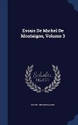 Essais De Michel De Montaigne, Volume 3 - Michel De Montaigne